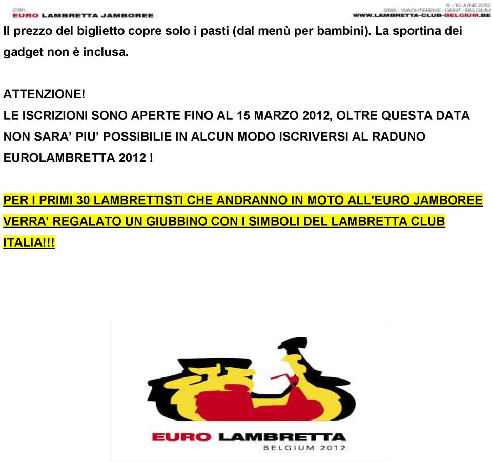 LE ISCRIZIONI SONO APERTE FINO AL 15 MARZO 2012, OLTRE QUESTA DATA NON SARA PIU POSSIBILIE IN ALCUN