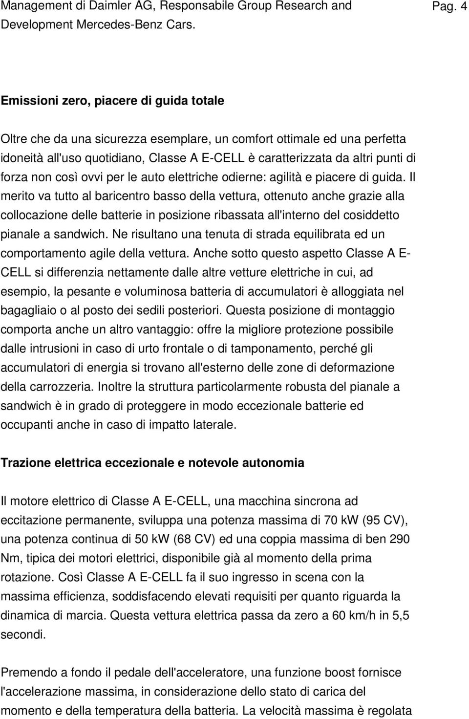 forza non così ovvi per le auto elettriche odierne: agilità e piacere di guida.