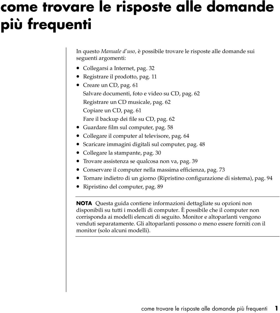 62 Guardare film sul computer, pag. 58 Collegare il computer al televisore, pag. 64 Scaricare immagini digitali sul computer, pag. 48 Collegare la stampante, pag.