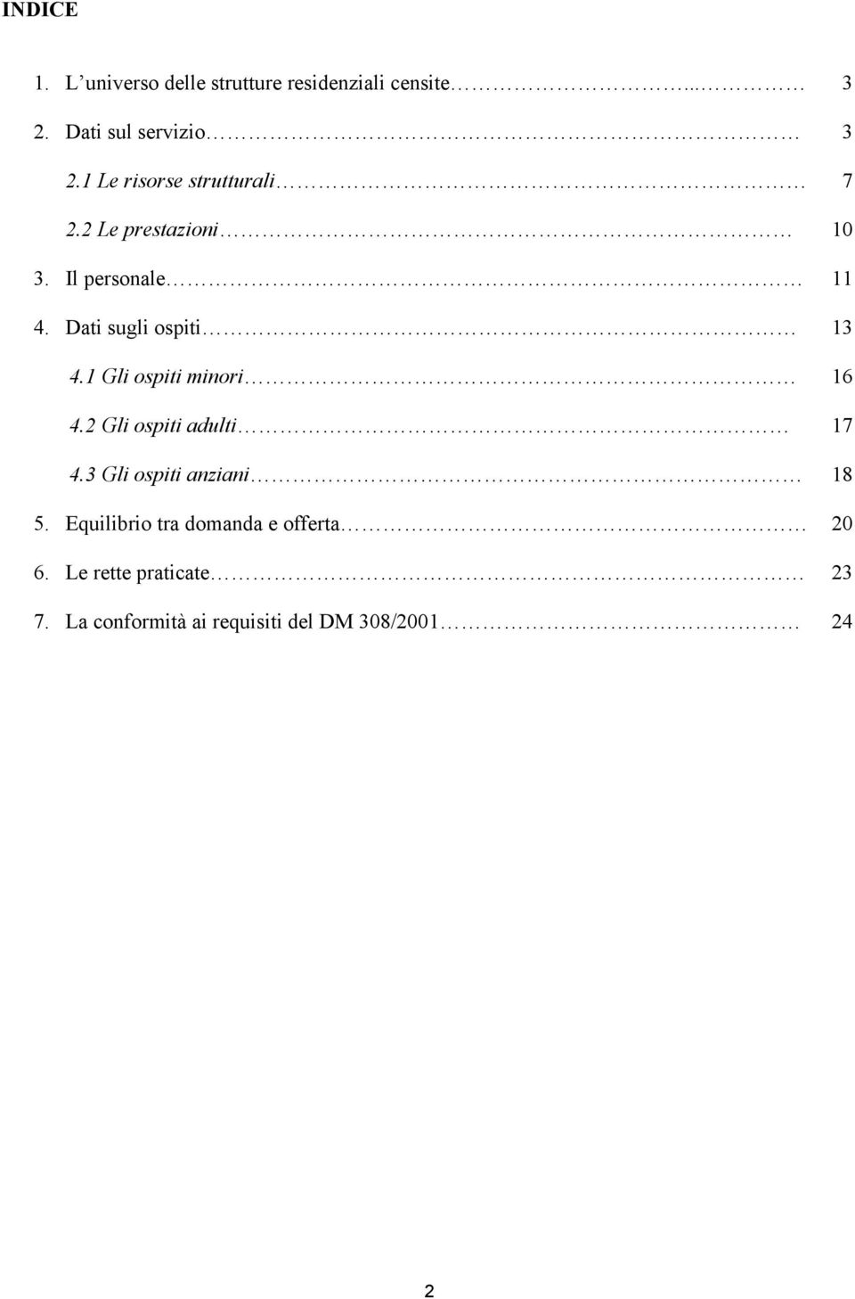 Dati sugli ospiti 13 4.1 Gli ospiti minori 16 4.2 Gli ospiti adulti 17 4.