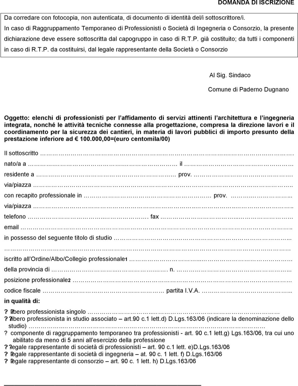 T.P. da costituirsi, dal legale rappresentante della Società o Consorzio Al Sig.