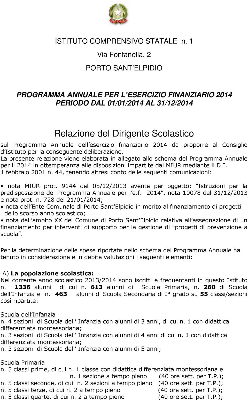 finanziario 2014 da proporre al Consiglio d Istituto per la conseguente deliberazione.