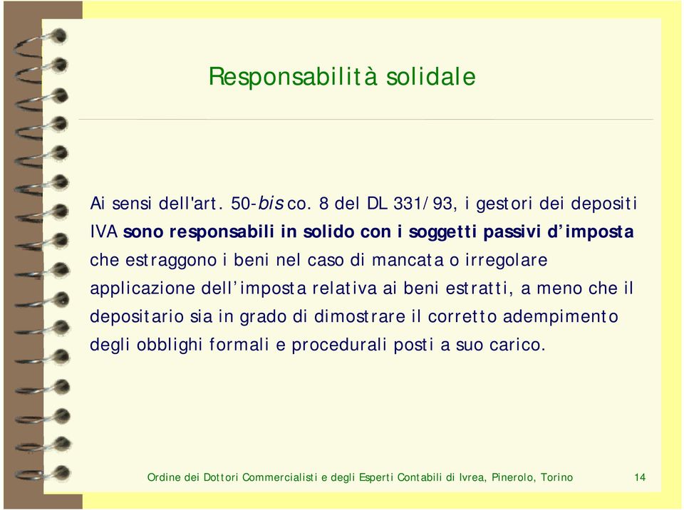 beni nel caso di mancata o irregolare applicazione dell imposta relativa ai beni estratti, a meno che il depositario sia