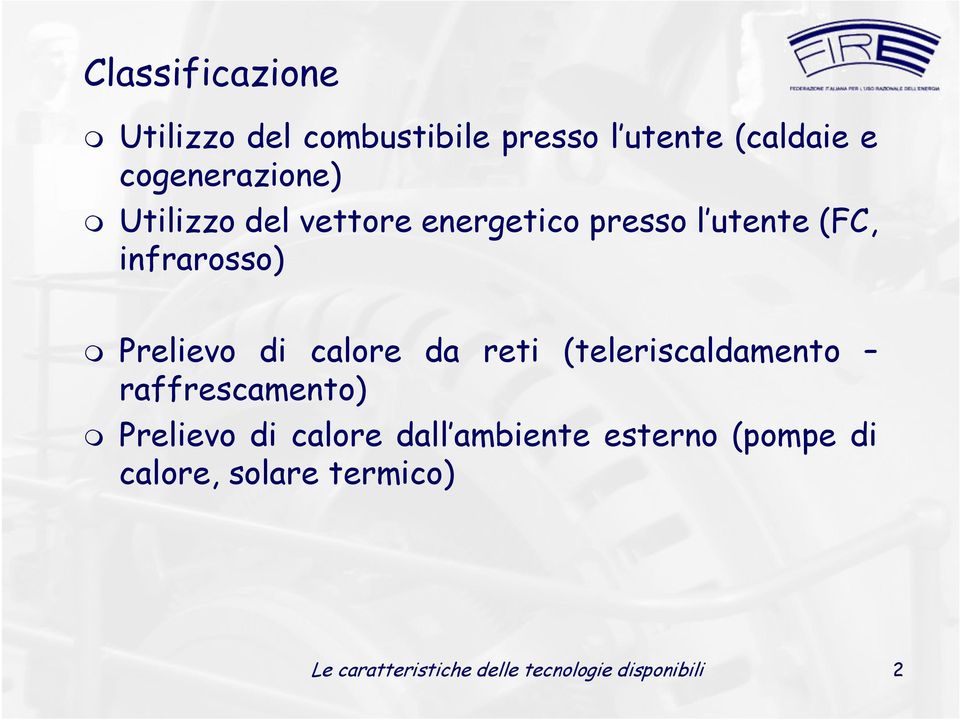 da reti (teleriscaldamento raffrescamento) Prelievo di calore dall ambiente esterno