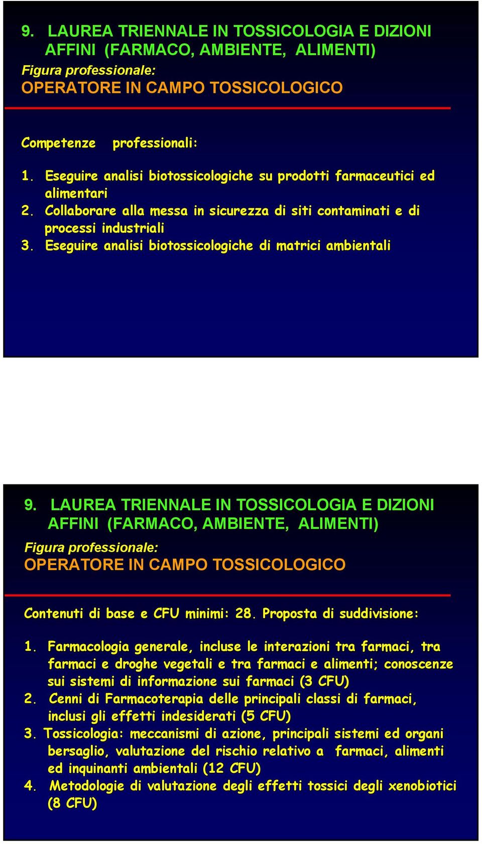 Eseguire analisi biotossicologiche di matrici ambientali 9.