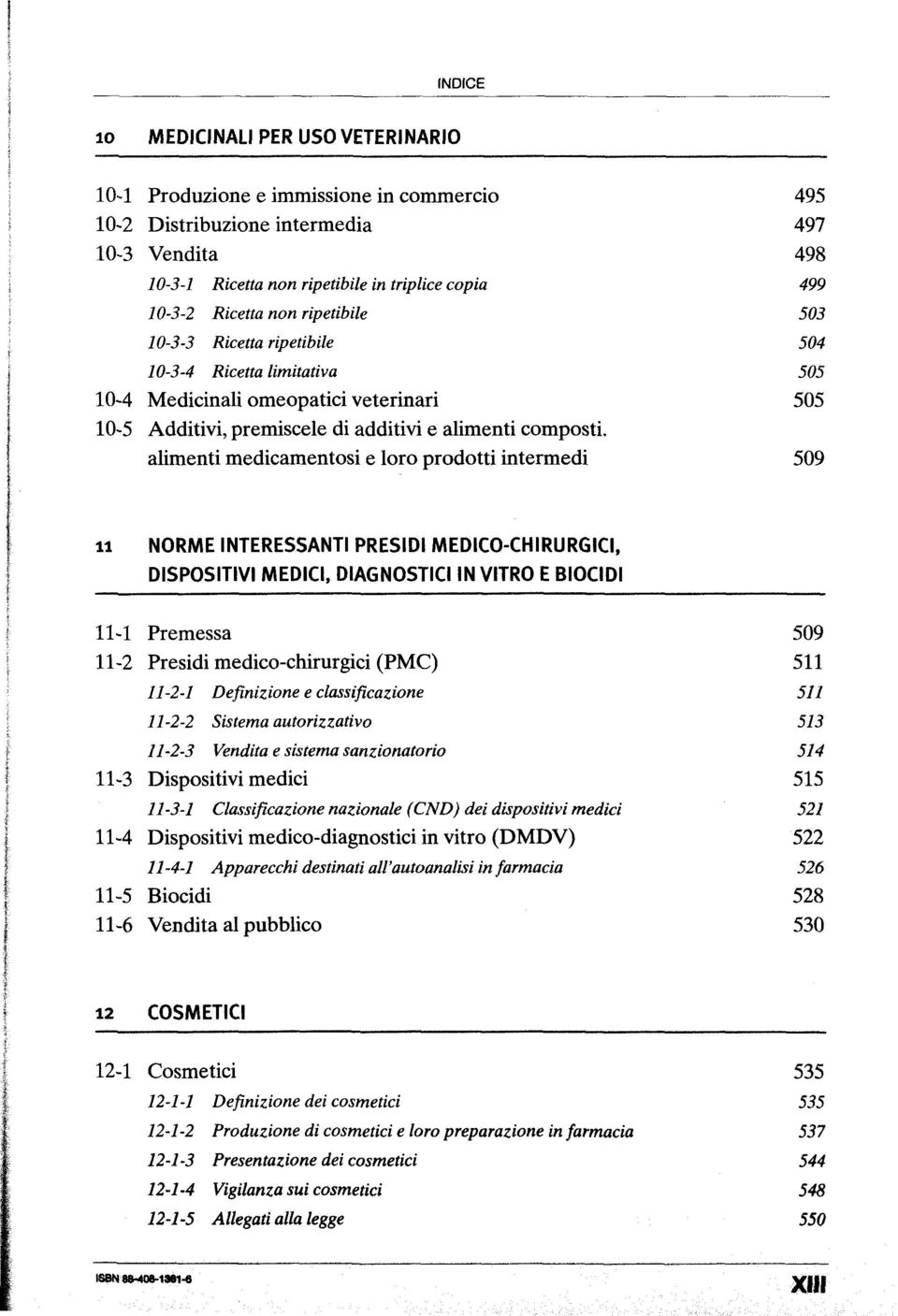 alimenti medicamentosi e loro prodotti intermedi 509 i l NORME INTERESSANTI PRESIDI MEDICO-CHIRURGICI, DISPOSITIVI MEDICI, DIAGNOSTIC!