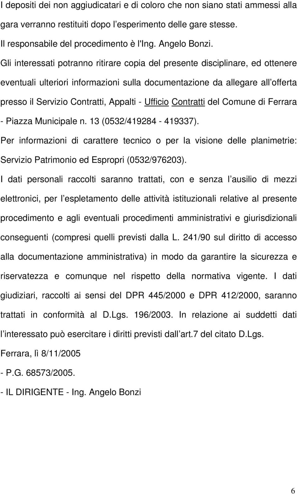 Ufficio Contratti del Comune di Ferrara - Piazza Municipale n. 13 (0532/419284-419337).