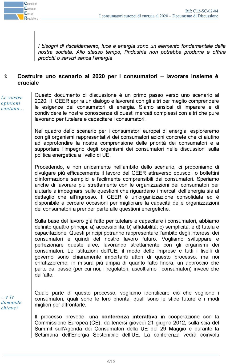 contano... Questo documento di discussione è un primo passo verso uno scenario al 2020.