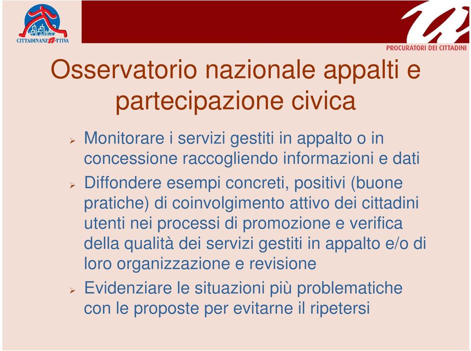 dei cittadini utenti nei processi di promozione e verifica della qualità dei servizi gestiti in appalto e/o di