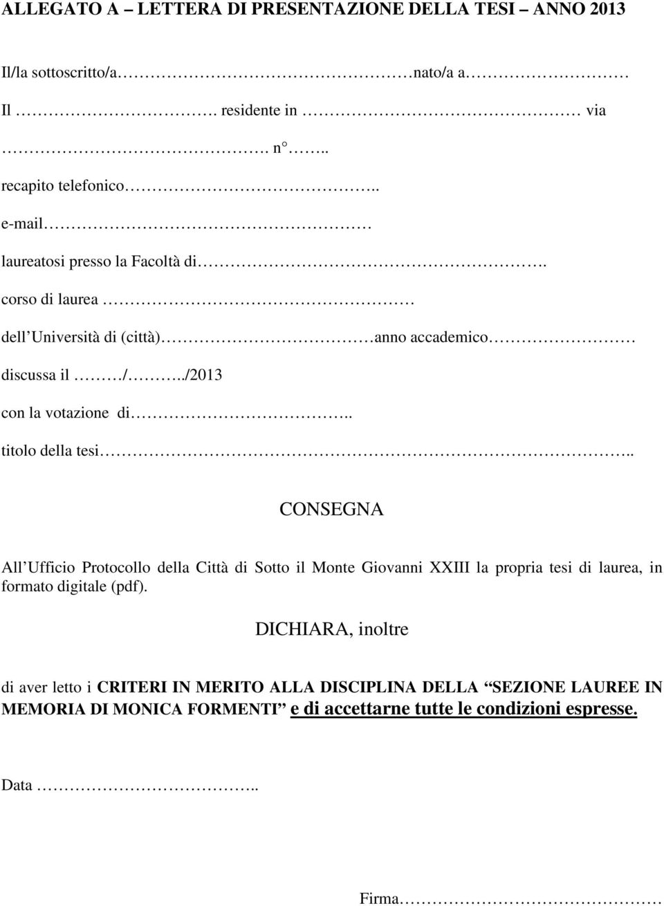 . titolo della tesi.. CONSEGNA All Ufficio Protocollo della Città di Sotto il Monte Giovanni XXIII la propria tesi di laurea, in formato digitale (pdf).