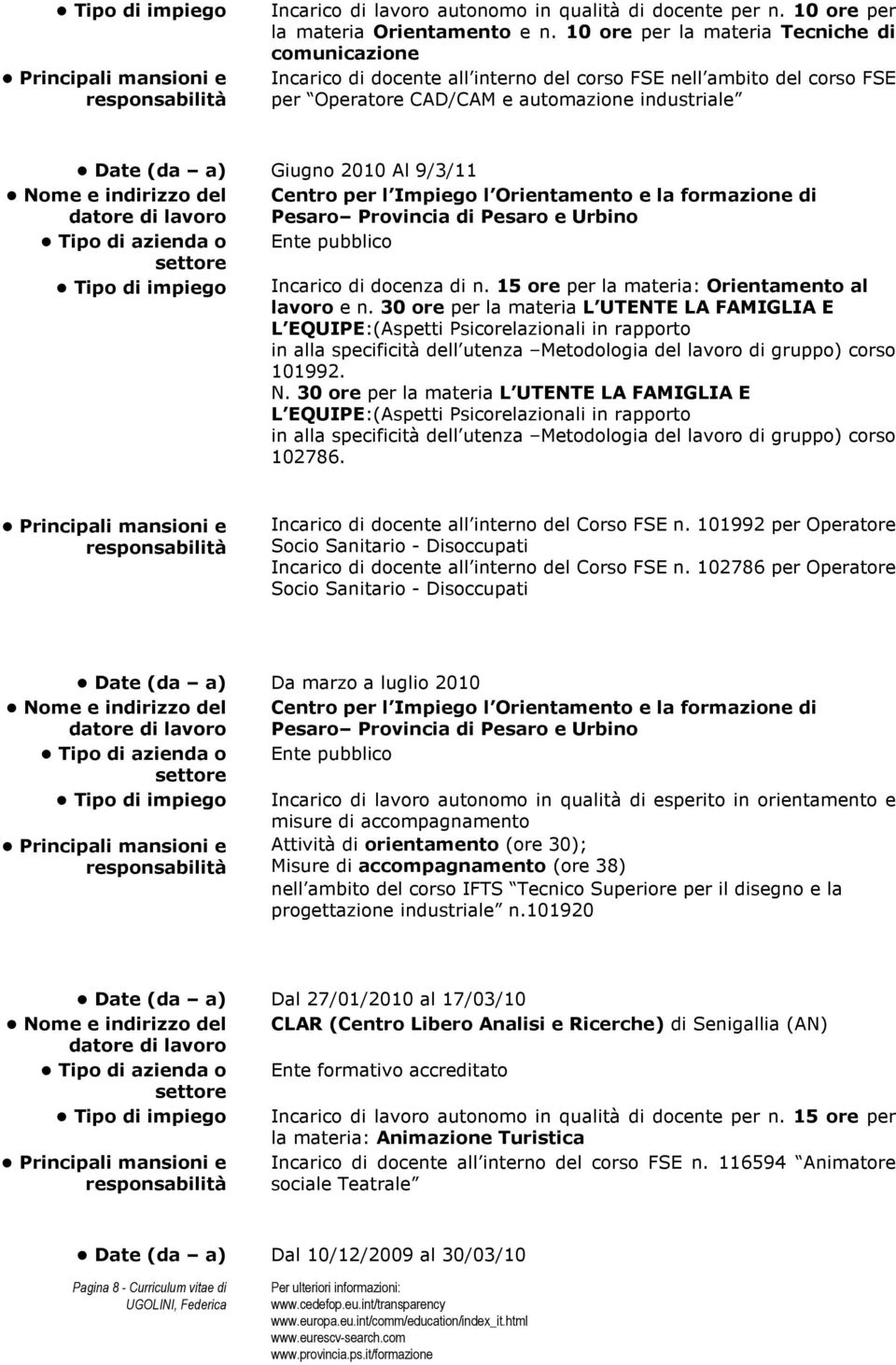 9/3/11 Pesaro Provincia di Pesaro e Urbino Incarico di docenza di n. 15 ore per la materia: Orientamento al lavoro e n.