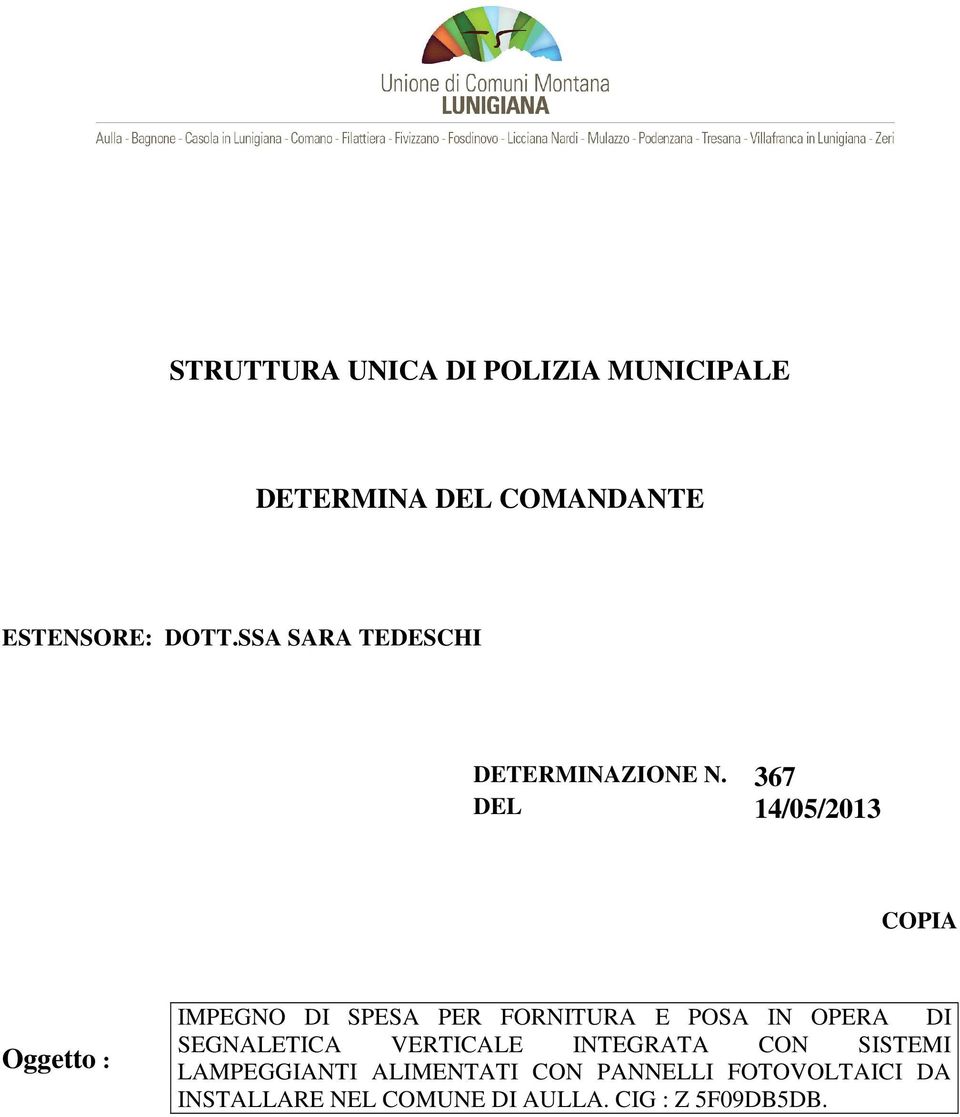 367 DEL 14/05/2013 COPIA Oggetto : IMPEGNO DI SPESA PER FORNITURA E POSA IN OPERA DI