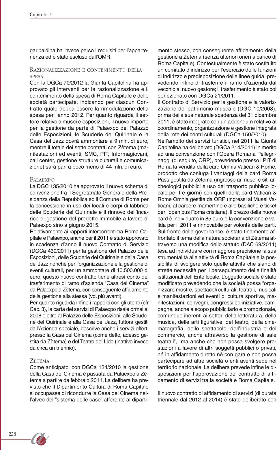 società partecipate, indicando per ciascun Contratto quale debba essere la rimodulazione della spesa per l anno 2012.