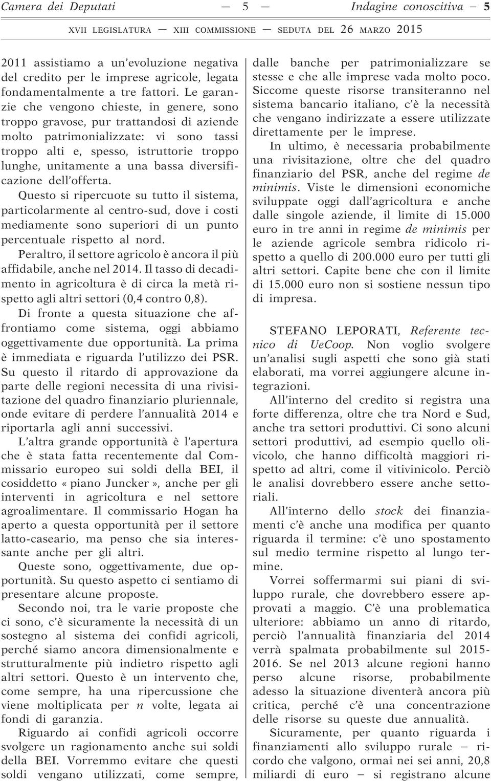 bassa diversificazione dell offerta. Questo si ripercuote su tutto il sistema, particolarmente al centro-sud, dove i costi mediamente sono superiori di un punto percentuale rispetto al nord.