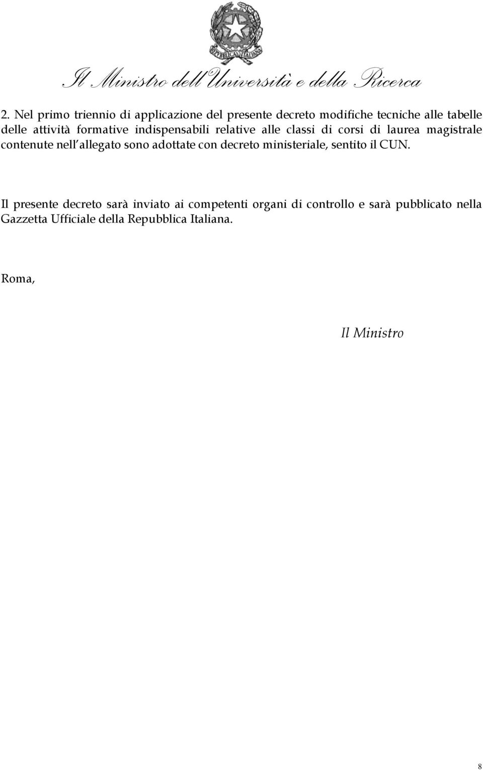 allegato sono adottate con decreto ministeriale, sentito il CUN.