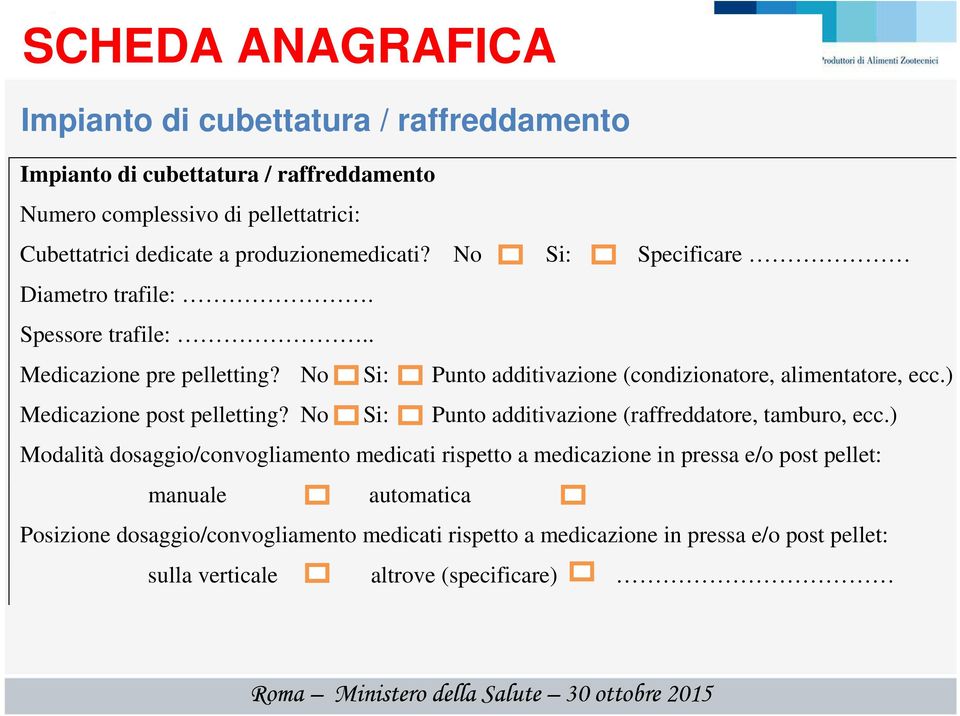 No Si: Punto additivazione (raffreddatore, tamburo, ecc.