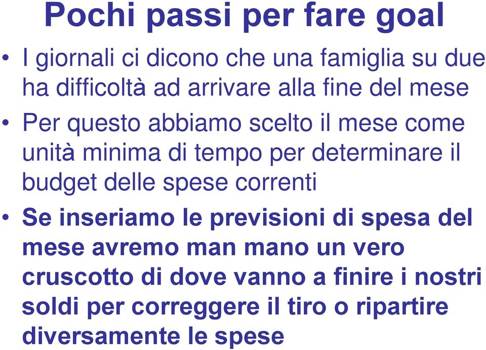 budget delle spese correnti Se inseriamo le previsioni di spesa del mese avremo man mano un vero