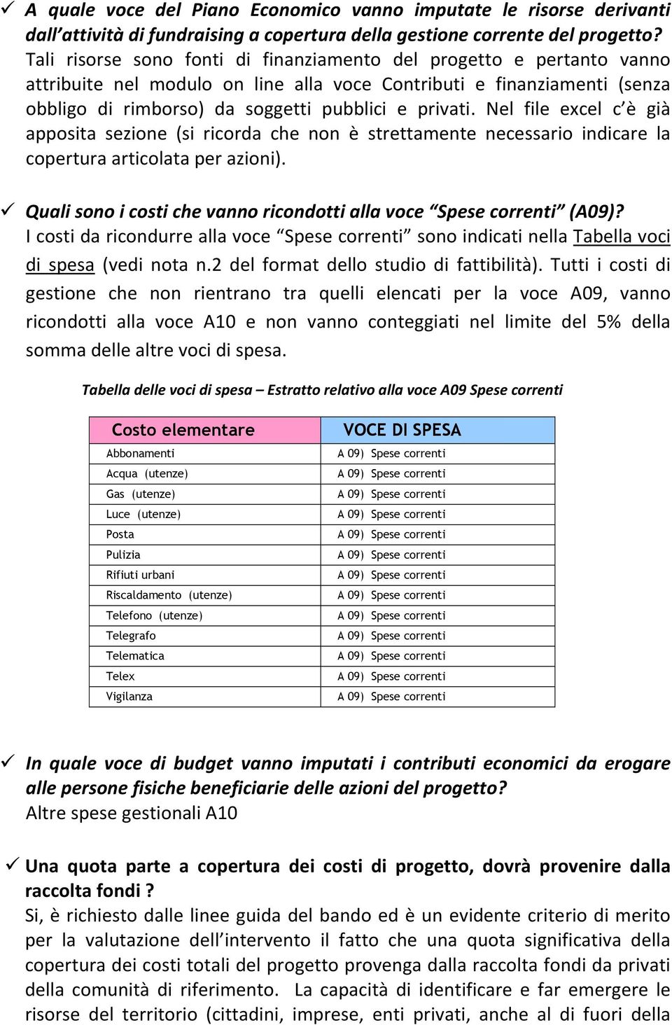 Nel file excel c è già apposita sezione (si ricorda che non è strettamente necessario indicare la copertura articolata per azioni).