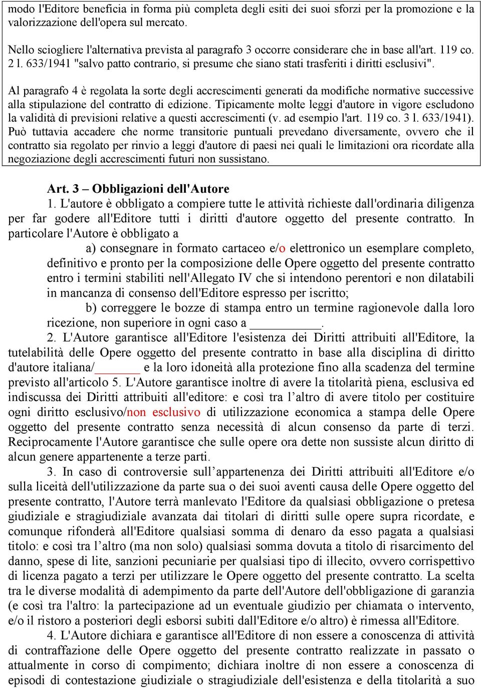 633/1941 "salvo patto contrario, si presume che siano stati trasferiti i diritti esclusivi".