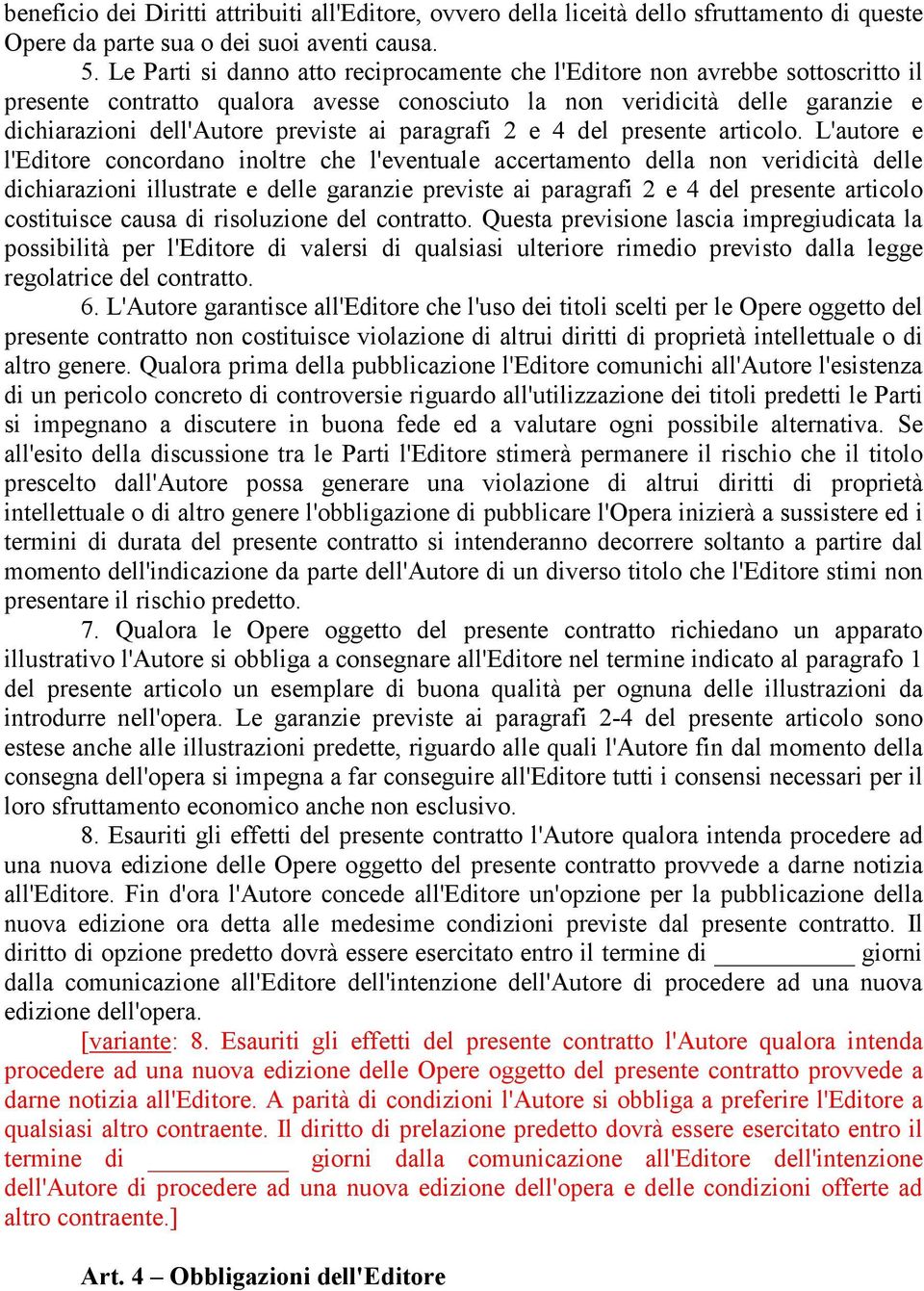 paragrafi 2 e 4 del presente articolo.