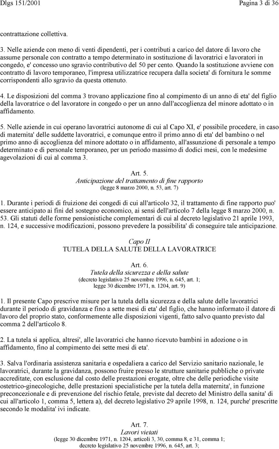 di lavoratrici e lavoratori in congedo, e' concesso uno sgravio contributivo del 50 per cento.