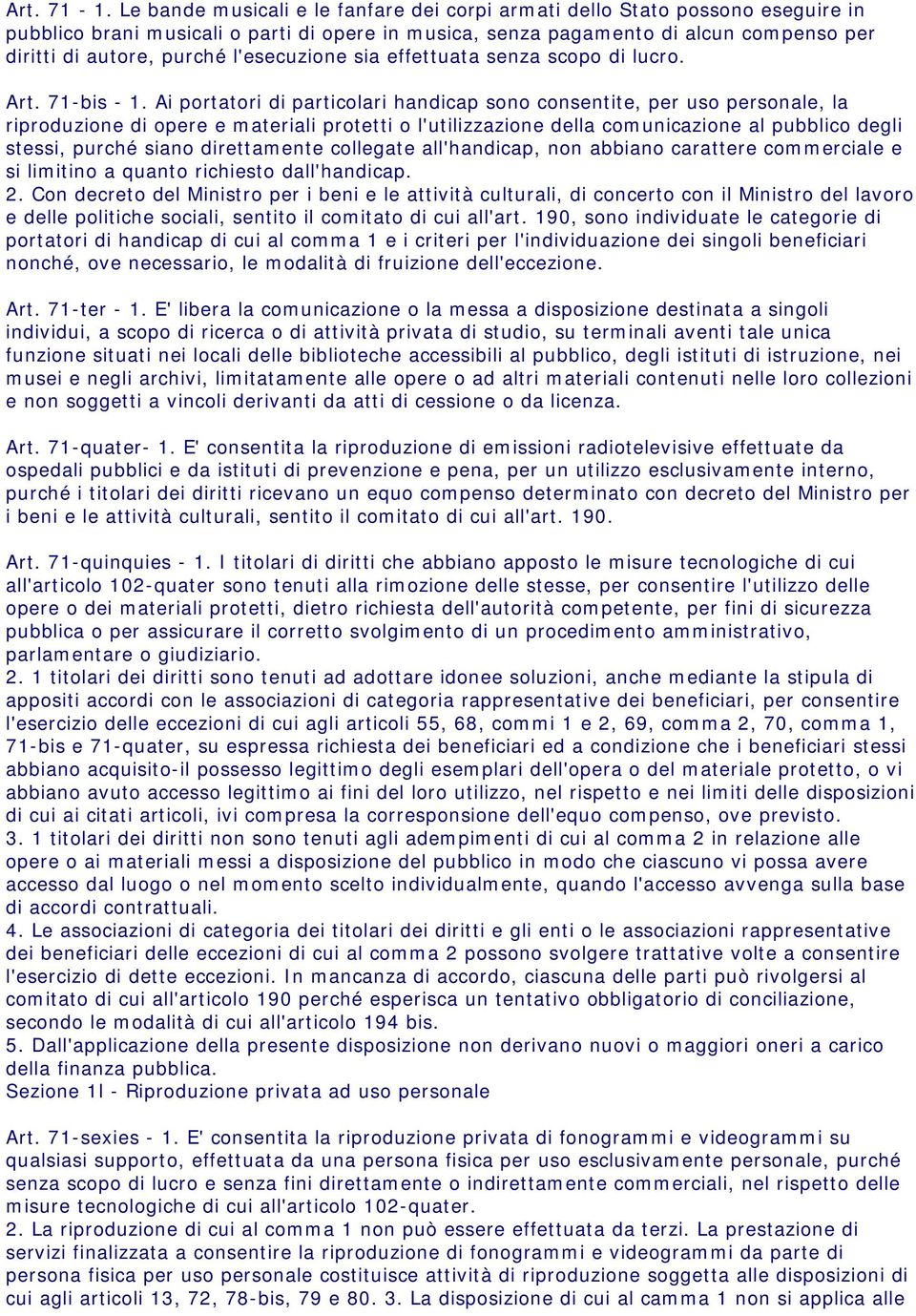 l'esecuzione sia effettuata senza scopo di lucro. Art. 71-bis - 1.