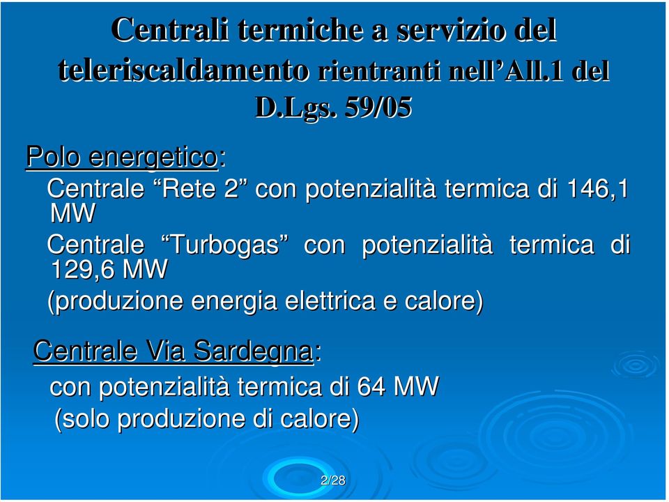 Turbogas con potenzialità termica di 129,6 MW (produzione energia elettrica e calore)