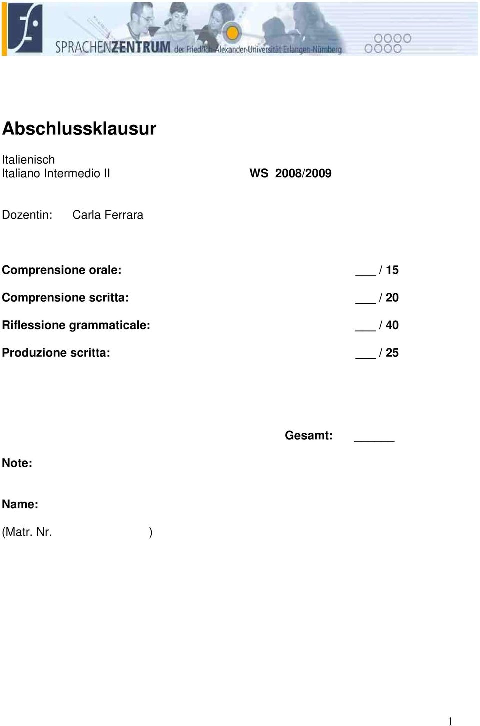 15 Comprensione scritta: / 20 Riflessione grammaticale: /