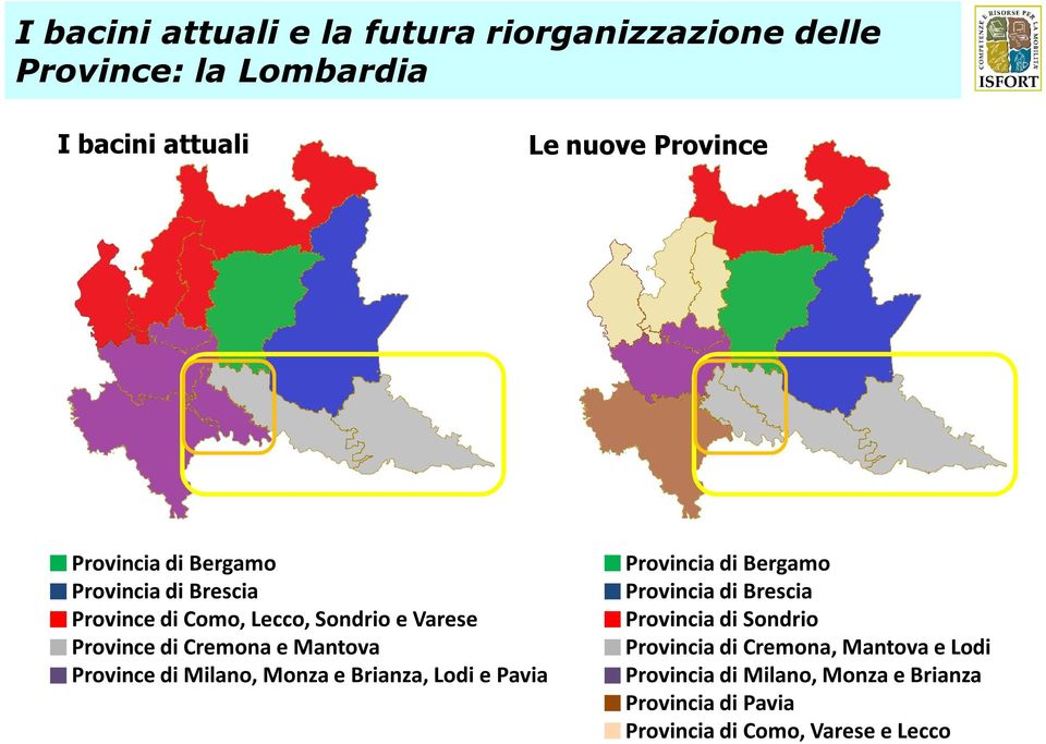 Province di Milano, Monza e Brianza, Lodi e Pavia Provincia di Bergamo Provincia di Brescia Provincia di Sondrio