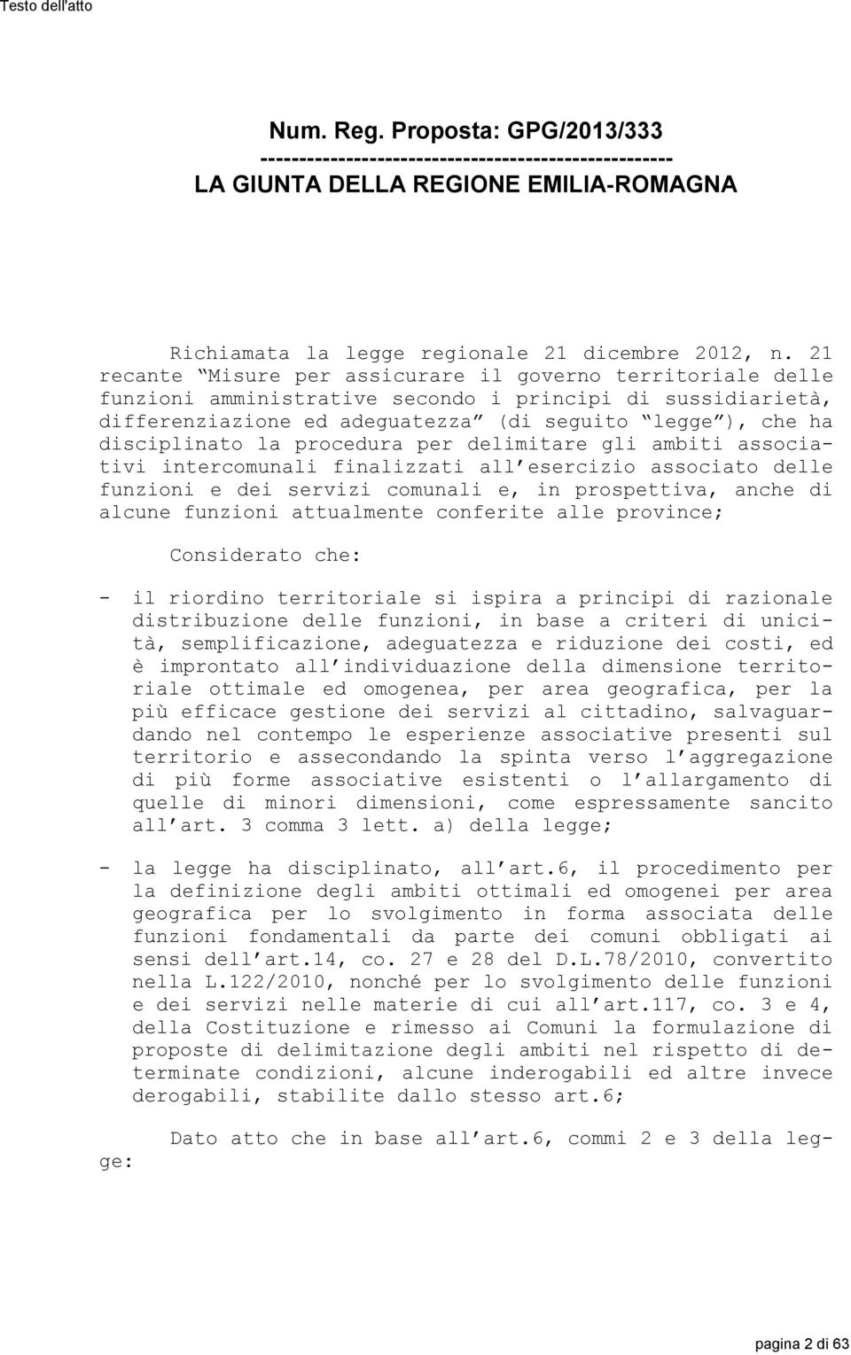 procedura per delimitare gli ambiti associativi intercomunali finalizzati all esercizio associato delle funzioni e dei servizi comunali e, in prospettiva, anche di alcune funzioni attualmente