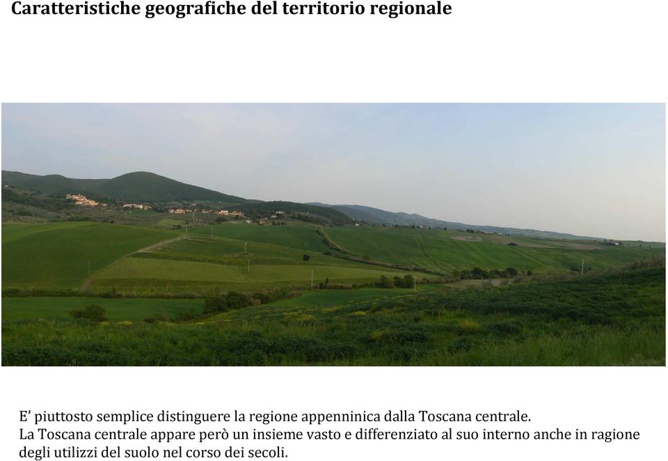 La Toscana centrale appare però un insieme vasto e differenziato al