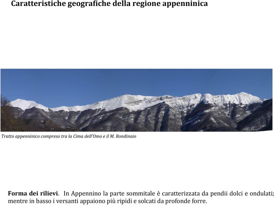 In Appennino la parte sommitale è caratterizzata da pendii dolci e