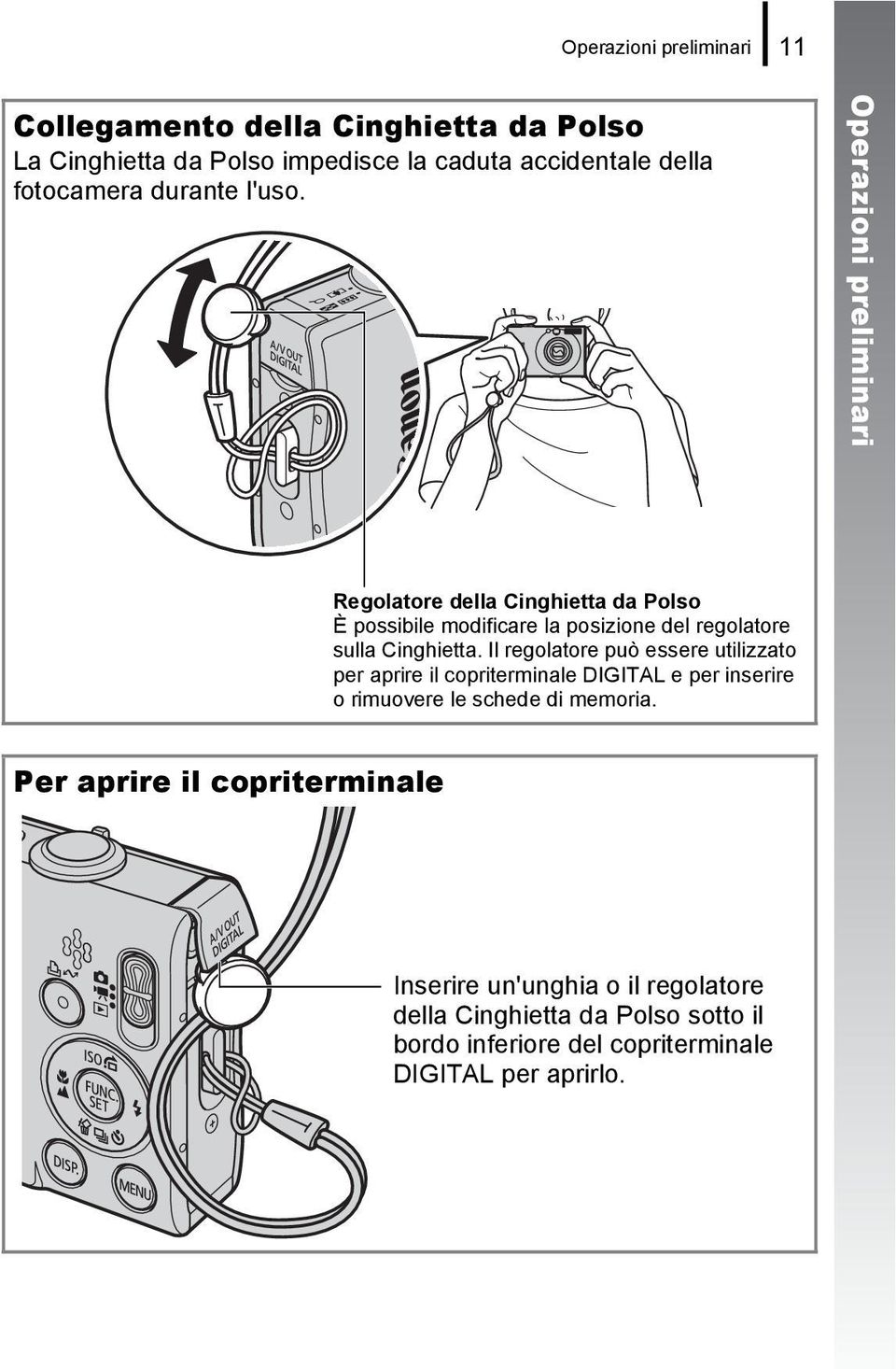 Operazioni preliminari Regolatore della Cinghietta da Polso È possibile modificare la posizione del regolatore sulla Cinghietta.