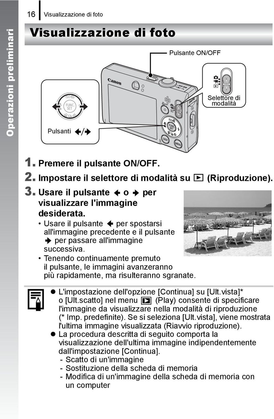 Usare il pulsante per spostarsi all'immagine precedente e il pulsante per passare all'immagine successiva.