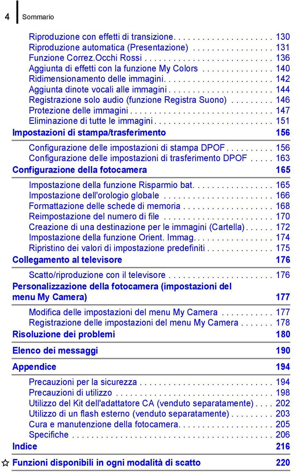 ..................... 144 Registrazione solo audio (funzione Registra Suono)......... 146 Protezione delle immagini.............................. 147 Eliminazione di tutte le immagini.