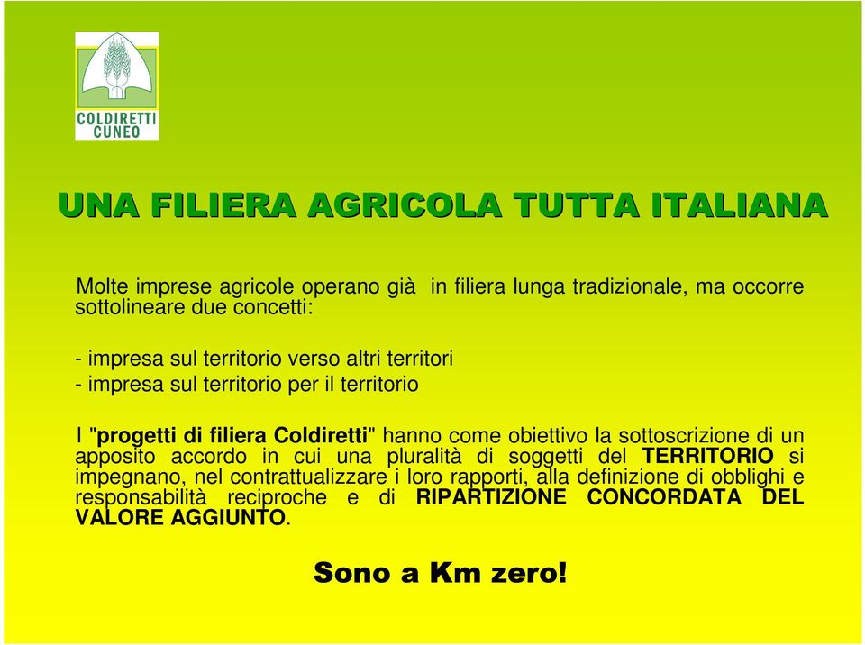 hanno come obiettivo la sottoscrizione di un apposito accordo in cui una pluralità di soggetti del TERRITORIO si impegnano, nel