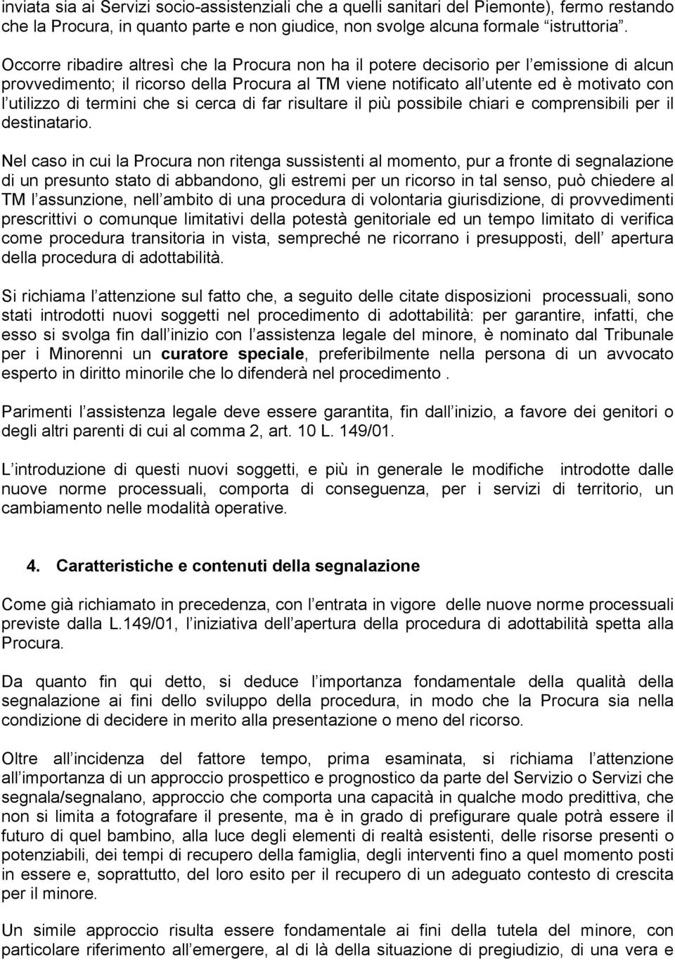 termini che si cerca di far risultare il più possibile chiari e comprensibili per il destinatario.