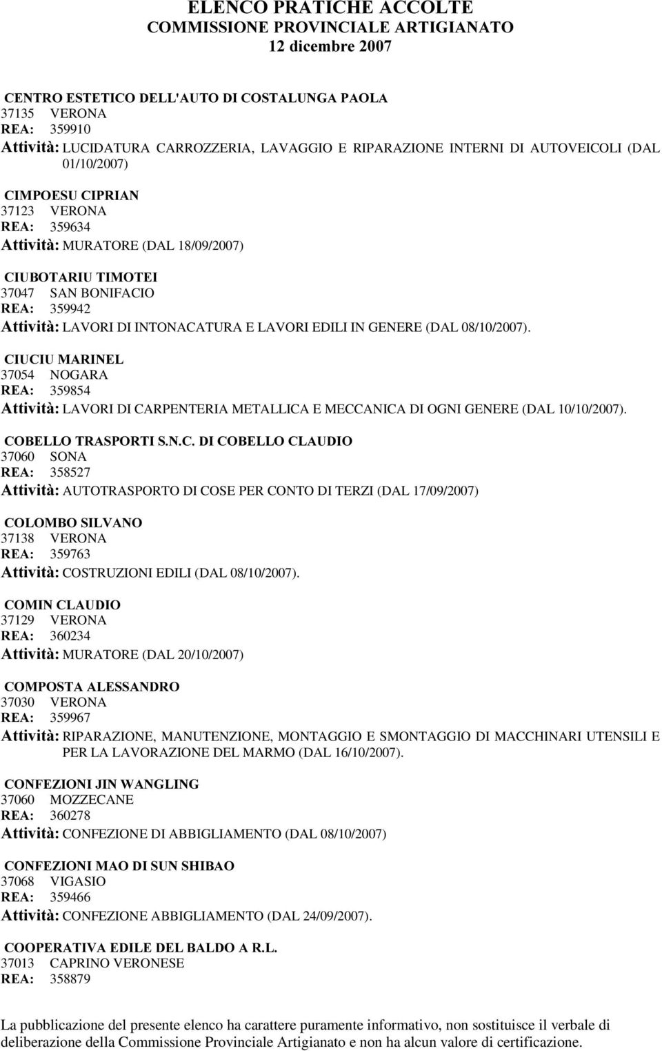 &,8&,80$5,1(/ 37054 NOGARA 5($ 359854 $WWLYLWj LAVORI DI CARPENTERIA METALLICA E MECCANICA DI OGNI GENERE (DAL 10/10/2007).