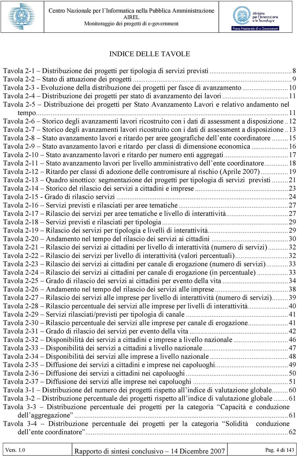 ..11 Tavola 2-5 Distribuzione dei progetti per Stato Avanzamento Lavori e relativo andamento nel tempo.