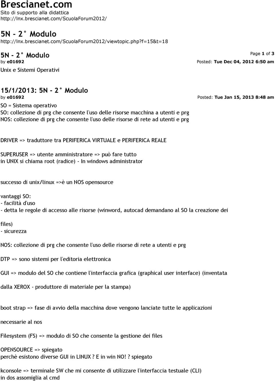 macchina a utenti e prg NOS: collezione di prg che consente l'uso delle risorse di rete ad utenti e prg Posted: Tue Jan 15, 2013 8:48 am DRIVER => traduttore tra PERIFERICA VIRTUALE e PERIFERICA