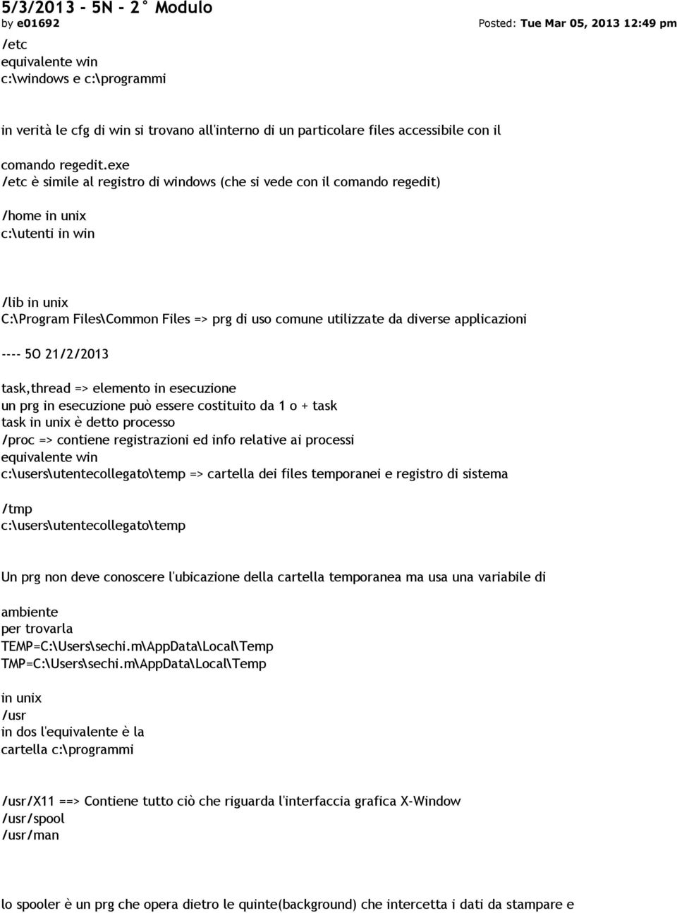 exe /etc è simile al registro di windows (che si vede con il comando regedit) /home in unix c:\utenti in win /lib in unix C:\Program Files\Common Files => prg di uso comune utilizzate da diverse