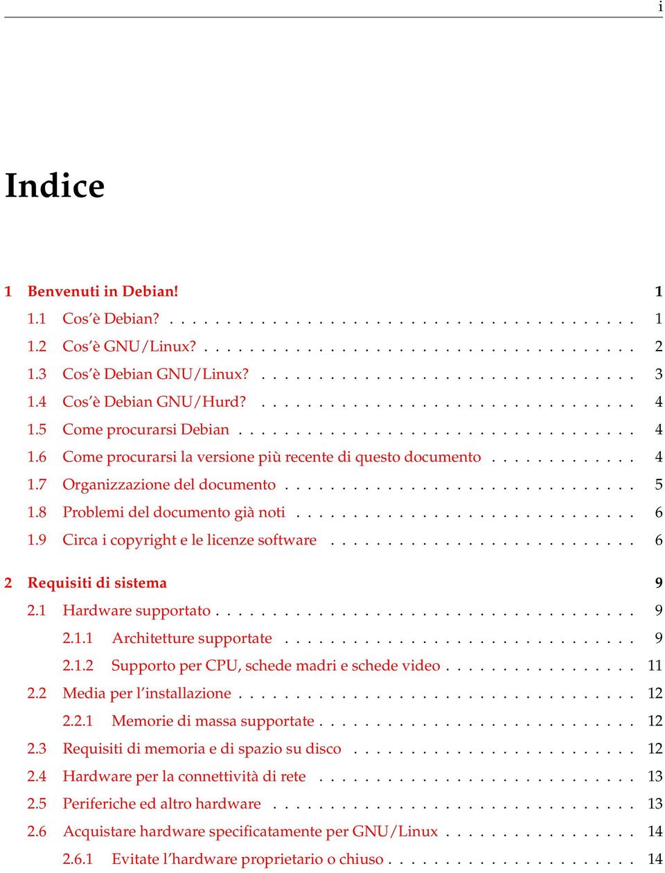 .............................. 5 1.8 Problemi del documento già noti.............................. 6 1.9 Circa i copyright e le licenze software........................... 6 2 Requisiti di sistema 9 2.