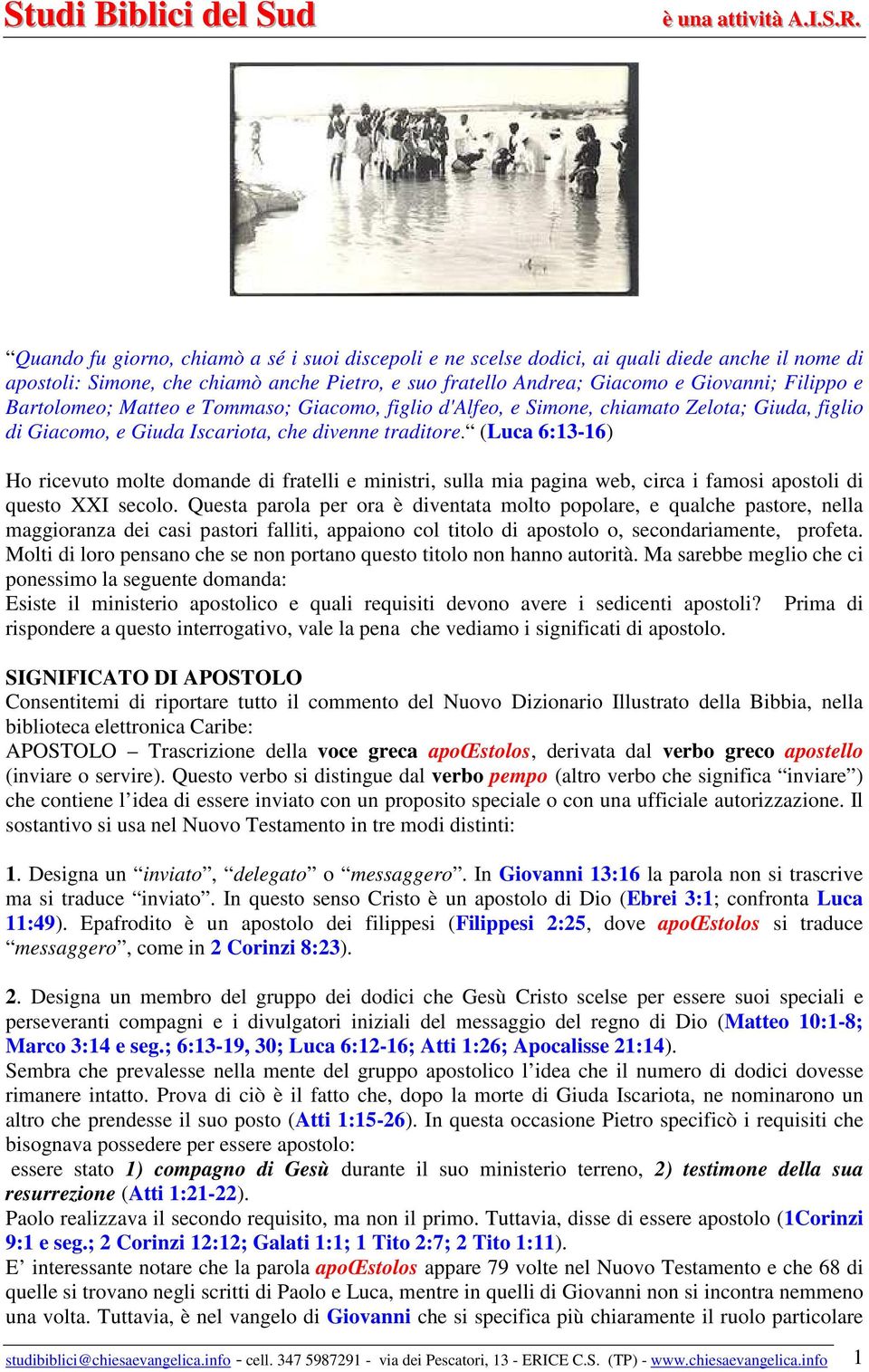 (Luca 6:13-16) Ho ricevuto molte domande di fratelli e ministri, sulla mia pagina web, circa i famosi apostoli di questo XXI secolo.