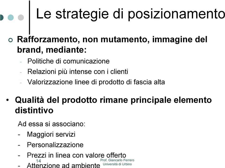 di prodotto di fascia alta Qualità del prodotto rimane principale elemento distintivo Ad