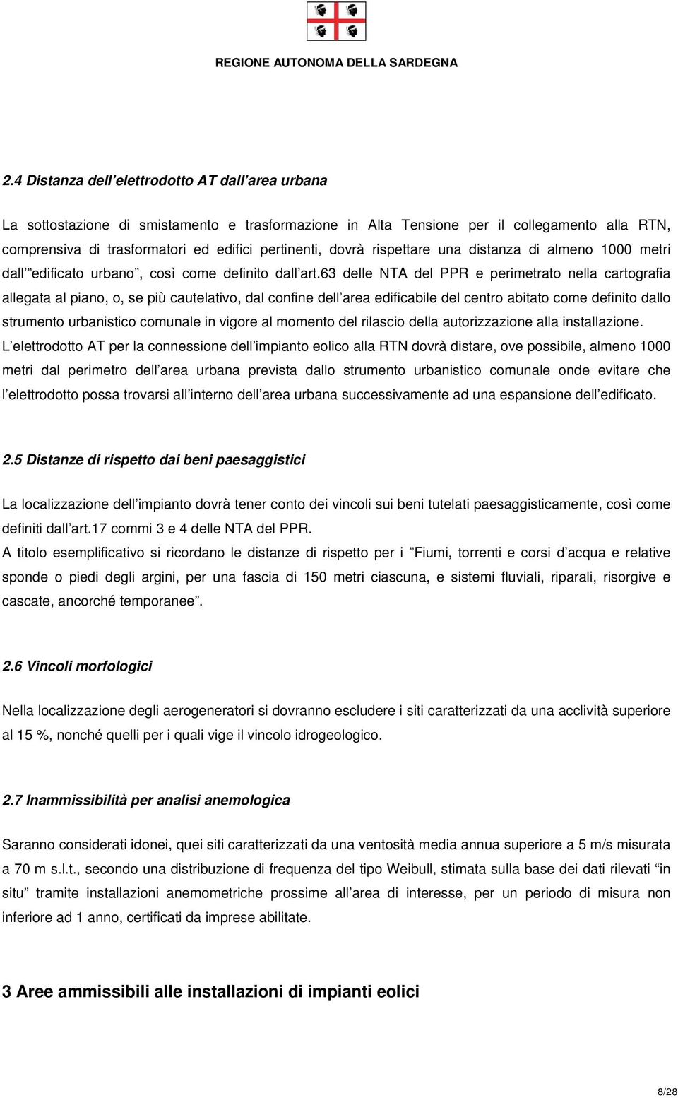 63 delle NTA del PPR e perimetrato nella cartografia allegata al piano, o, se più cautelativo, dal confine dell area edificabile del centro abitato come definito dallo strumento urbanistico comunale