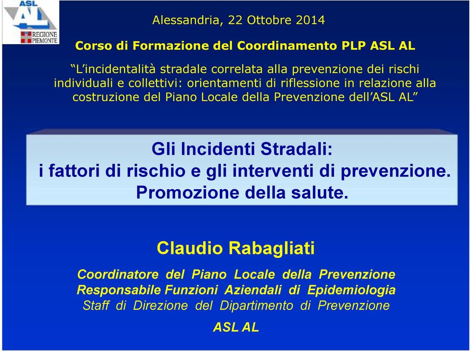 AL Gli Incidenti Stradali: i fattori di rischio e gli interventi di prevenzione. Promozione della salute.