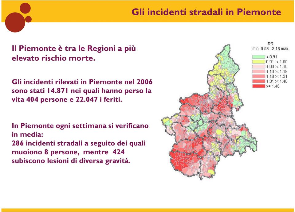 871 nei quali hanno perso la vita 404 persone e 22.047 i feriti.