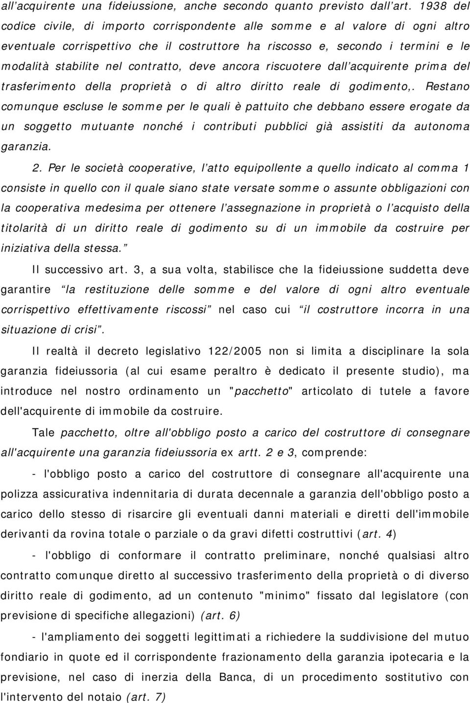 contratto, deve ancora riscuotere dall acquirente prima del trasferimento della proprietà o di altro diritto reale di godimento,.