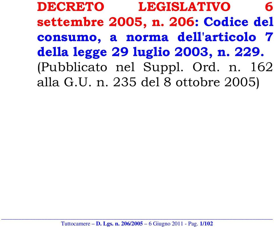 luglio 2003, n. 229. (Pubblicato nel Suppl. Ord. n. 162 alla G.