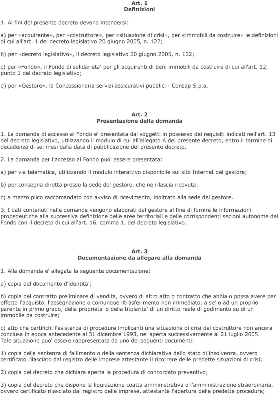 122; c) per «Fondo», il Fondo di solidarieta' per gli acquirenti di beni immobili da costruire di cui all'art.